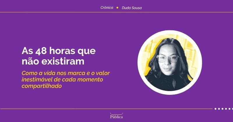 As 48 horas que não existiram