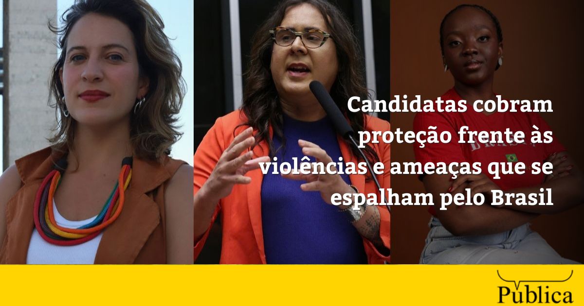 Candidatas cobram proteção frente às violências e ameaças que se espalham pelo Brasil