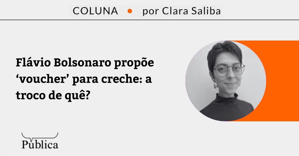 Flávio Bolsonaro propõe ‘voucher’ para creche: a troco de quê?