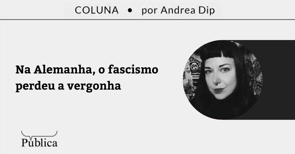 Na Alemanha, o fascismo perdeu a vergonha