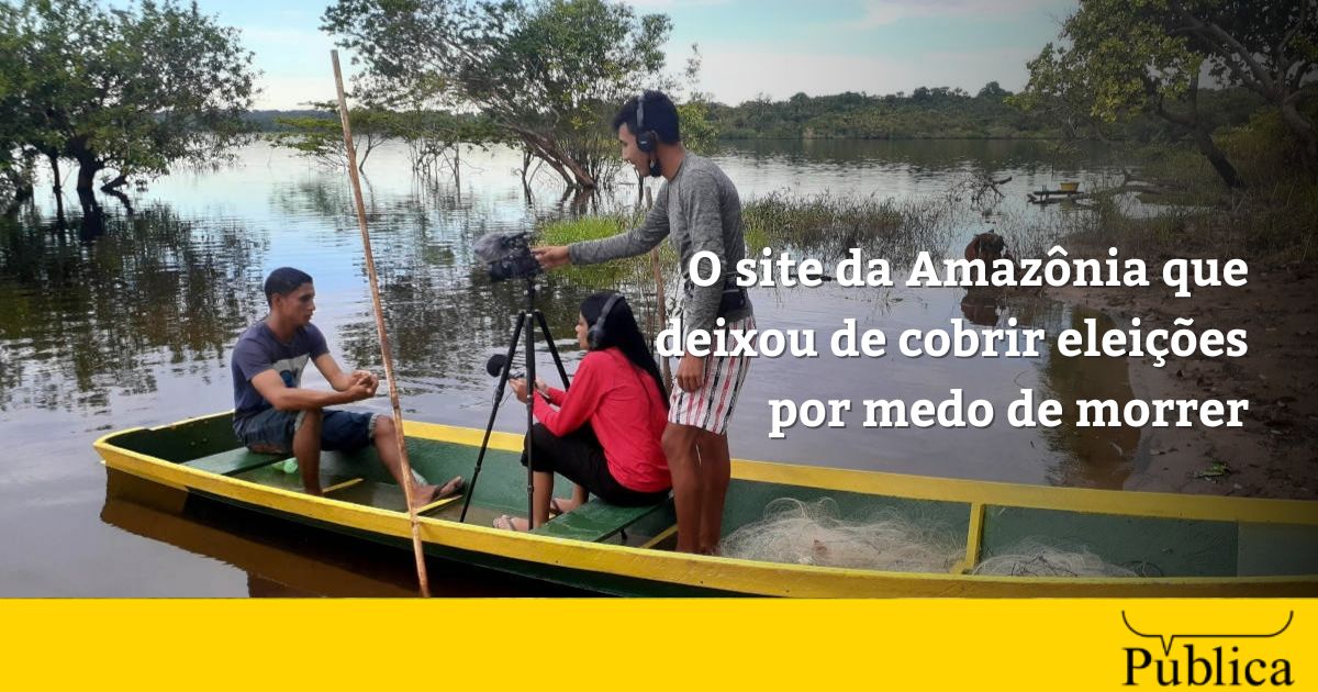 O site da Amazônia que deixou de cobrir eleições por medo de morrer