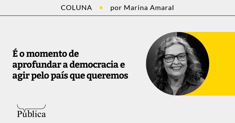 É o momento de aprofundar a democracia e agir pelo país que queremos
