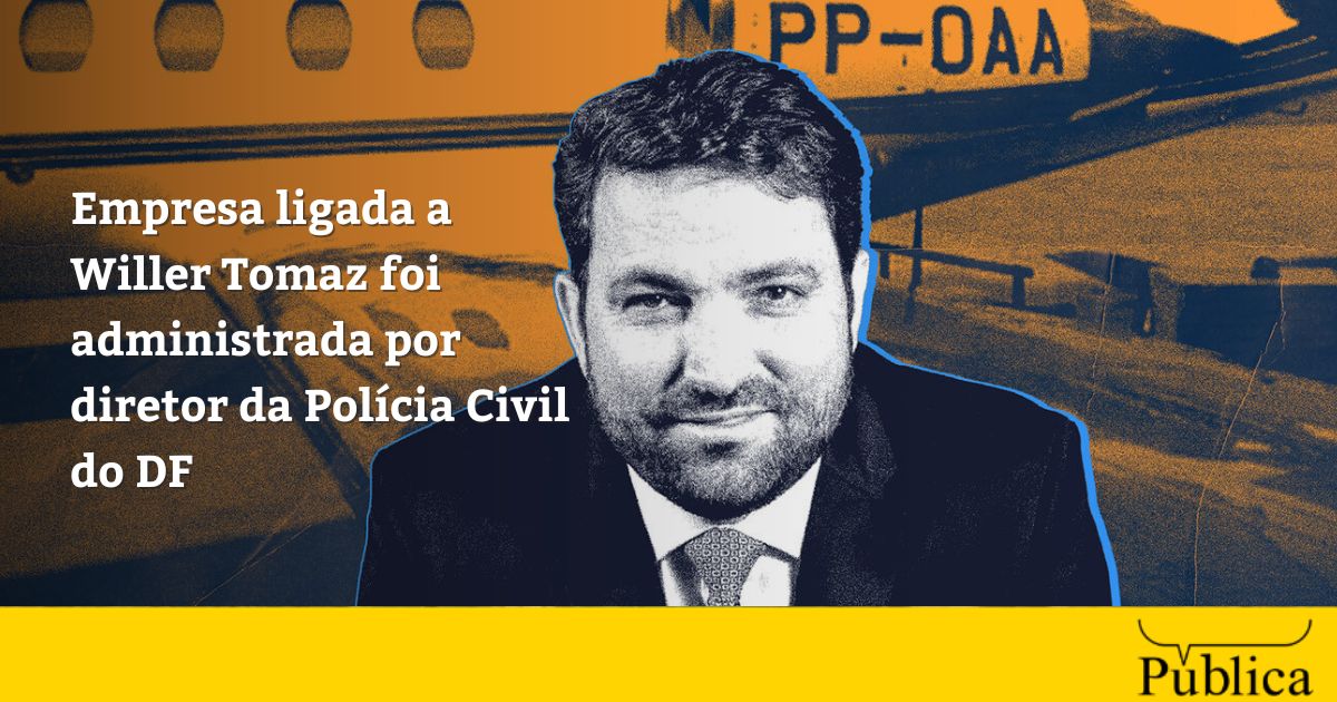 Empresa ligada a Willer Tomaz foi administrada por diretor da Polícia Civil do DF