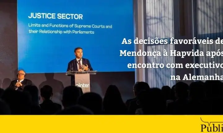 As decisões favoráveis de Mendonça à Hapvida após encontro com executivo na Alemanha