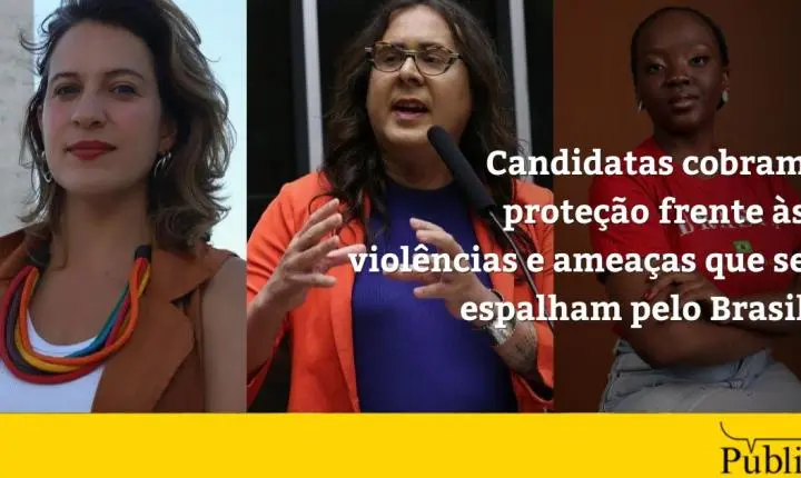 Candidatas cobram proteção frente às violências e ameaças que se espalham pelo Brasil