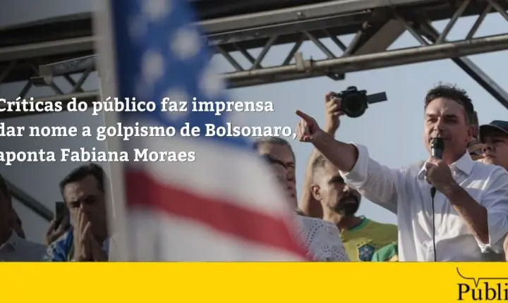 Críticas do público faz imprensa dar nome a golpismo de Bolsonaro, aponta Fabiana Moraes