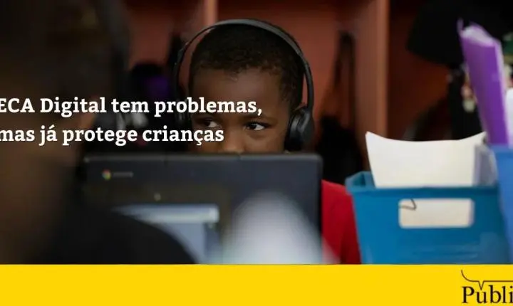 ECA Digital tem problemas, mas já protege crianças