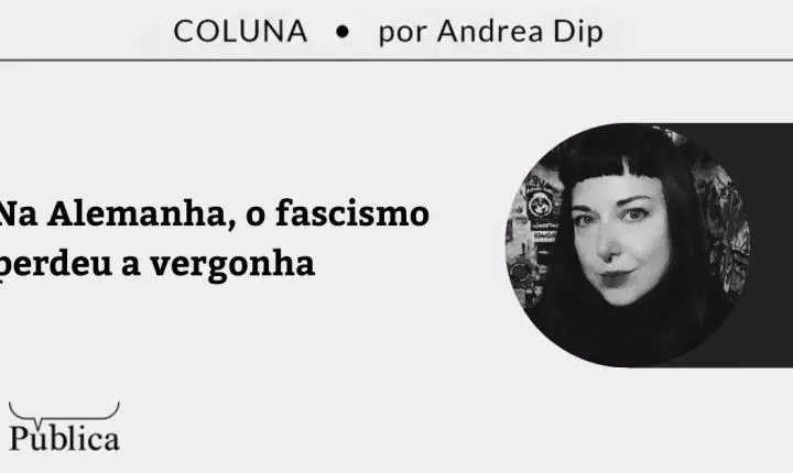 Na Alemanha, o fascismo perdeu a vergonha