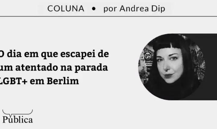 O dia em que escapei de um atentado na parada LGBT+ em Berlim