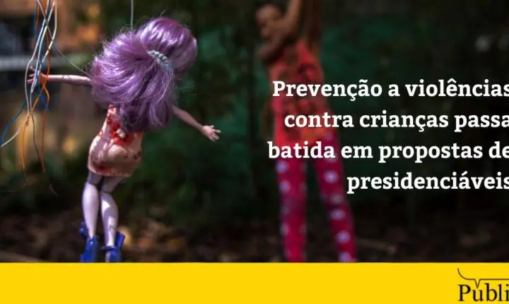 Prevenção a violências contra crianças passa batida em propostas de presidenciáveis