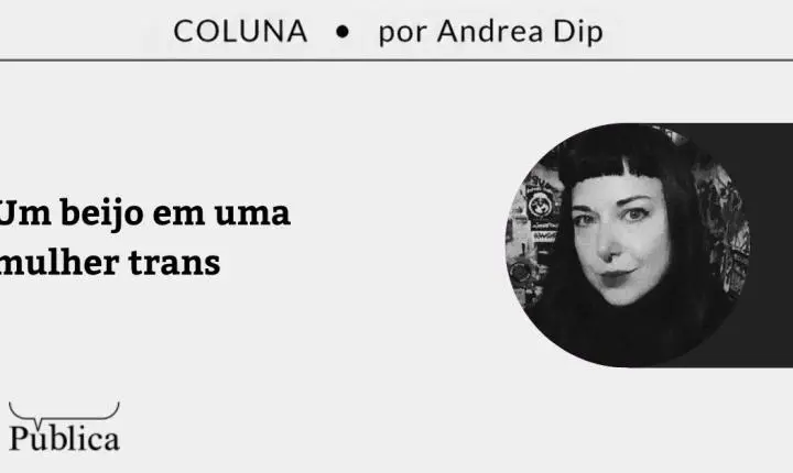 Um beijo em uma mulher trans